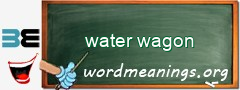 WordMeaning blackboard for water wagon